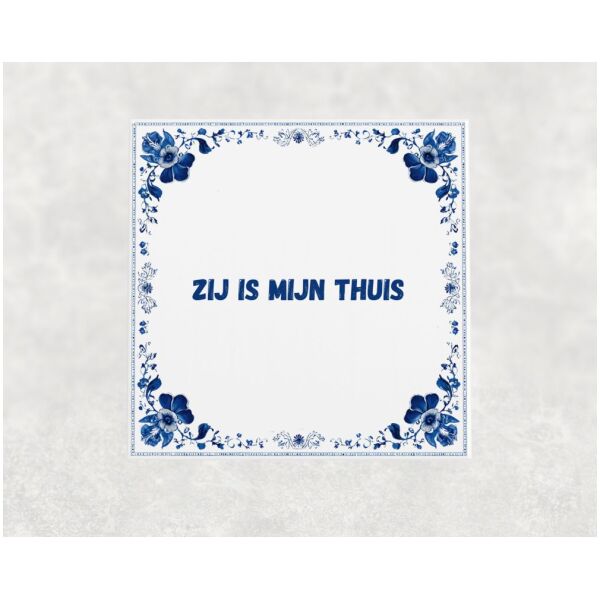 Spreuk Tegel 15X15 Cm Zij Is Mijn Thuis Spreuk tegel 15x15cm Zij is mijn thuis