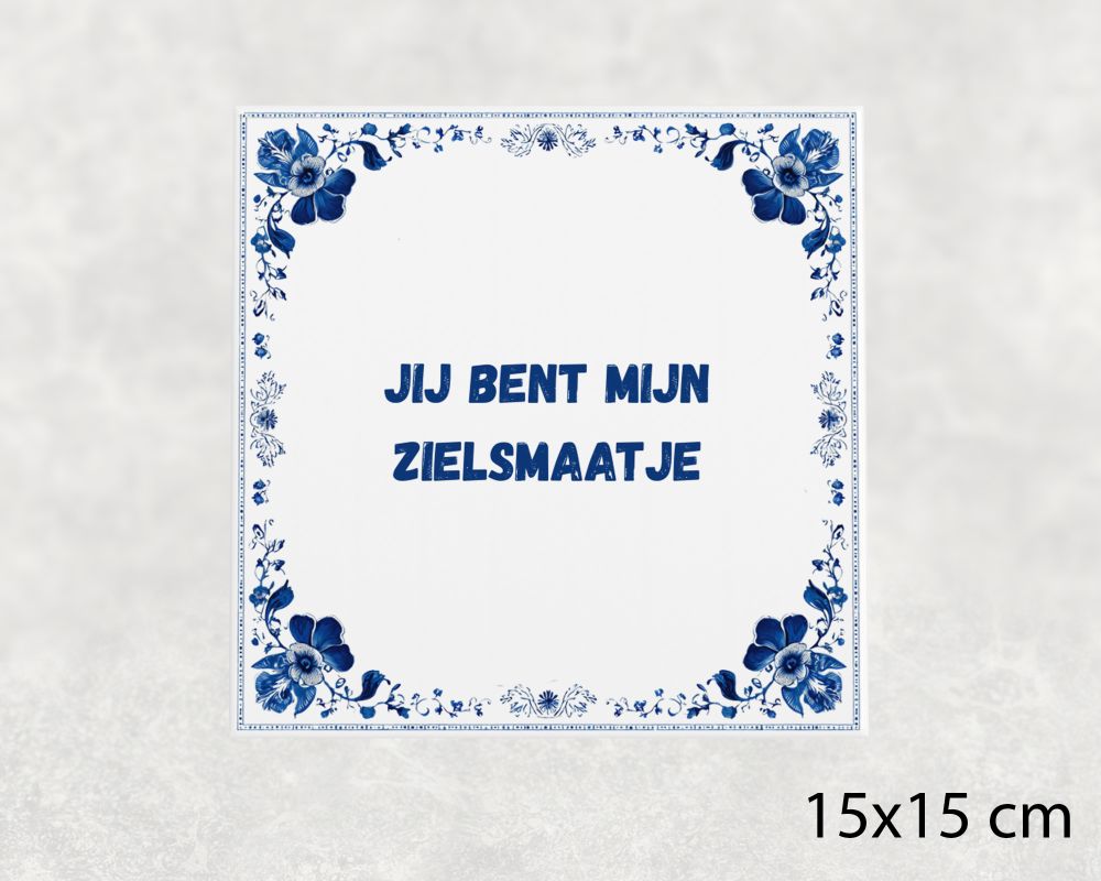 Spreuk Tegel 15X15 Cm Jij Bent Mijn Zielsmaatje Spreuk tegel 15x15cm Jij bent mijn zielsmaatje