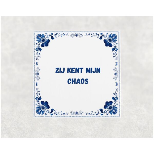 Spreuk Tegel 15X15 Cm Zij Kent Mijn Chaos Spreuk tegel 15x15cm Zij kent mijn chaos