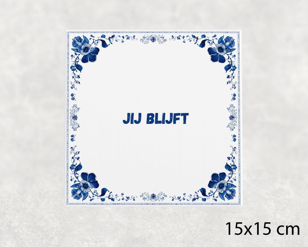 Spreuk Tegel 15X15 Cm Jij Blijft () Spreuk tegel 15x15cm Jij blijft ()