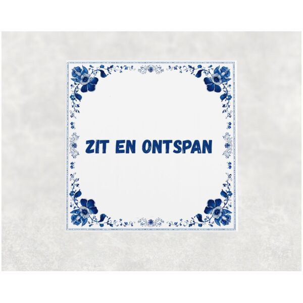 Spreuk tegel 15x15cm Zit en ontspan