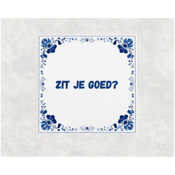 Spreuk Tegel 15X15 Cm Zit Je Goed Spreuk tegel 15x15cm Zit je goed