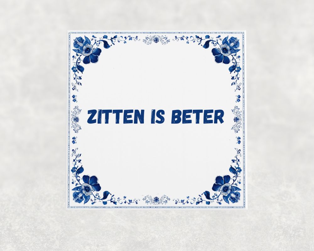 Spreuk Tegel 15X15 Cm Zitten Is Beter Spreuk tegel 15x15cm Zitten is beter