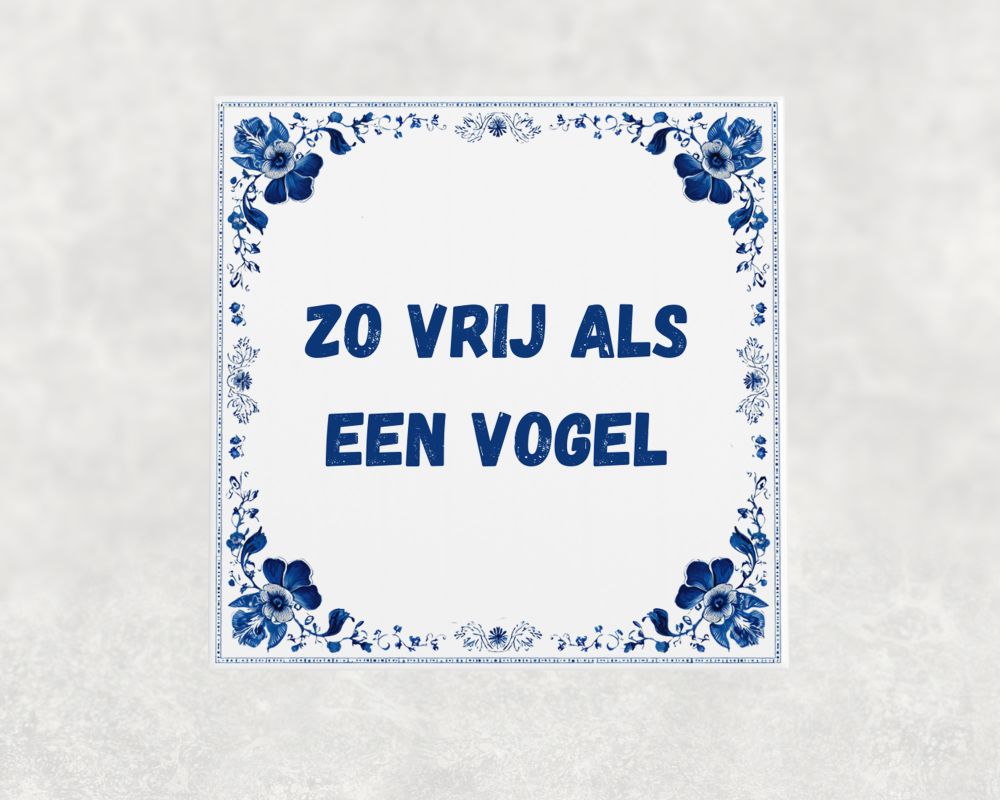 Spreuk Tegel 15X15 Cm Zo Vrij Als Een Vogel Spreuk tegel 15x15cm Zo vrij als een vogel