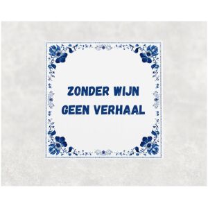 Spreuk tegel 15x15cm Zonder wijn geen verhaal