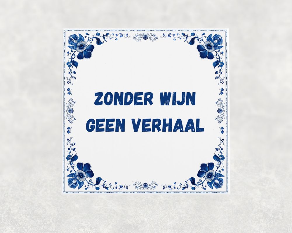 Spreuk Tegel 15X15 Cm Zonder Wijn Geen Verhaal Spreuk tegel 15x15cm Zonder wijn geen verhaal