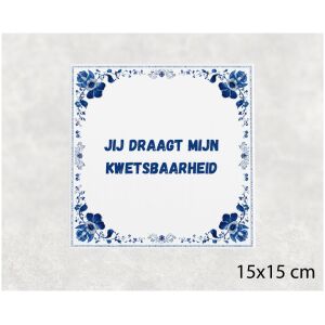 Spreuk tegel 15x15cm Jij draagt mijn kwetsbaarheid