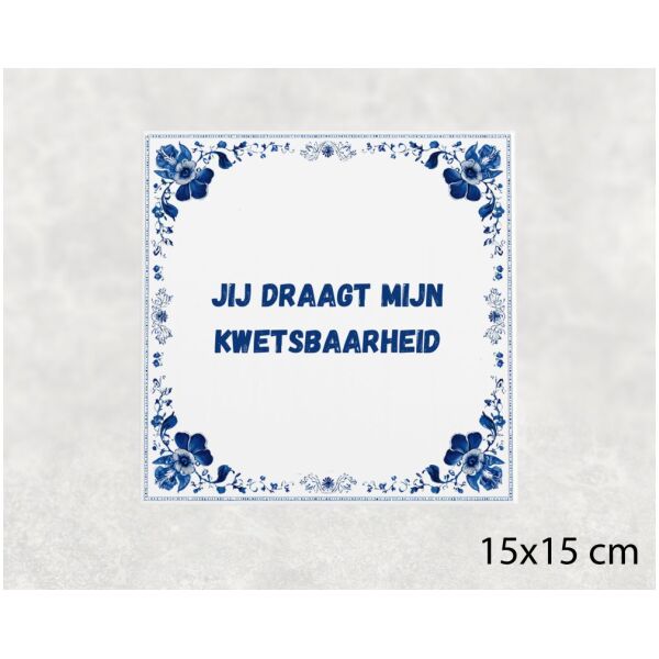 Spreuk tegel 15x15cm Jij draagt mijn kwetsbaarheid
