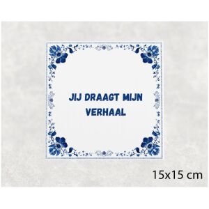 Spreuk tegel 15x15cm Jij draagt mijn verhaal
