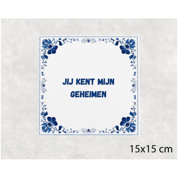 Spreuk tegel 15x15cm Jij kent mijn geheimen