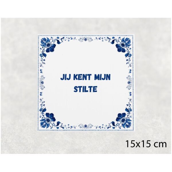 Spreuk tegel 15x15cm Jij kent mijn stilte ()
