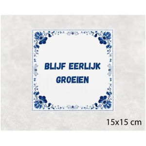 Spreuk tegel 15x15cm Blijf eerlijk groeien
