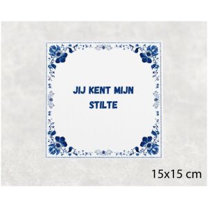 Spreuk tegel 15x15cm Jij kent mijn stilte