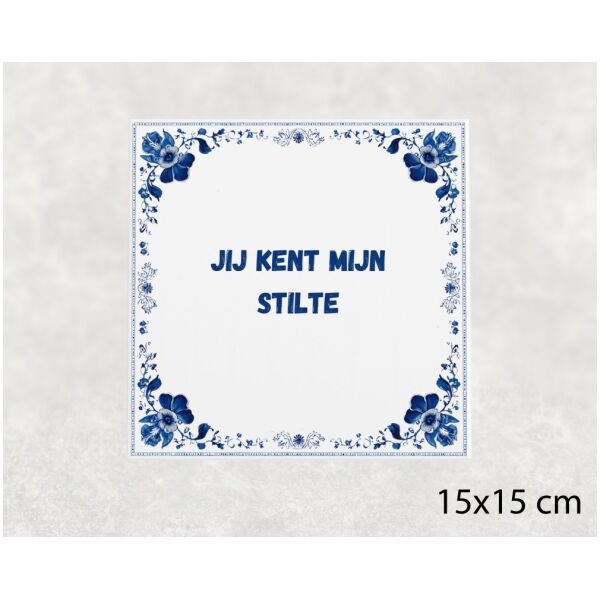 Spreuk tegel 15x15cm Jij kent mijn stilte