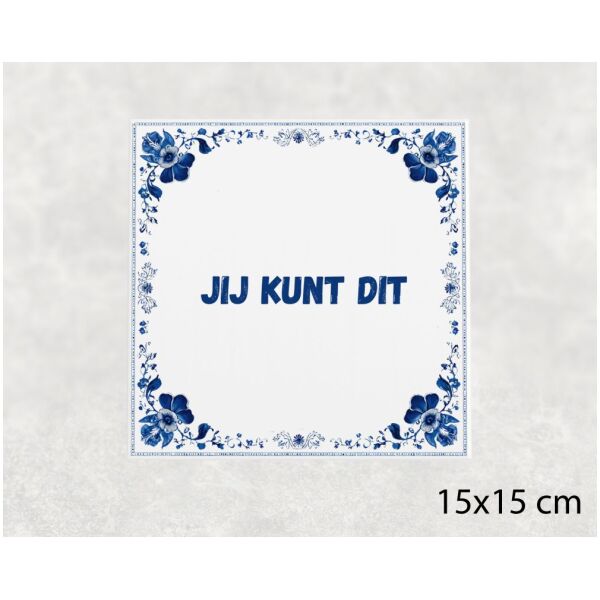 Spreuk tegel 15x15cm Jij kunt dit