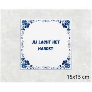 Spreuk tegel 15x15cm Jij lacht het hardst