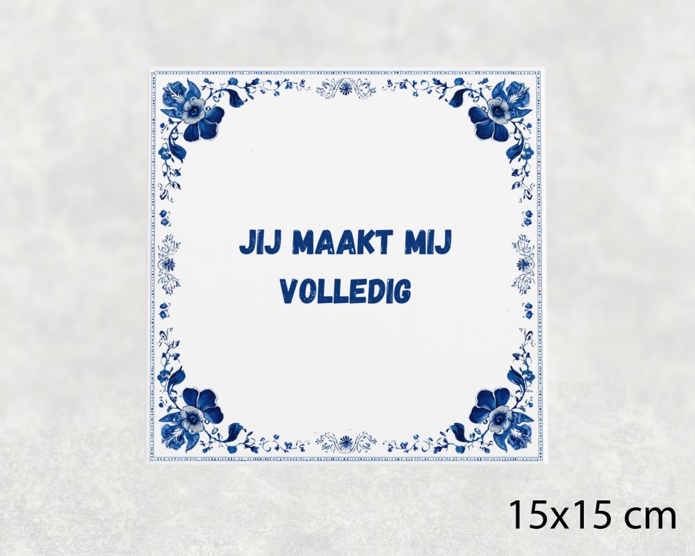 Spreuk Tegel 15X15 Cm Jij Maakt Mij Volledig Spreuk tegel 15x15cm Jij maakt mij volledig