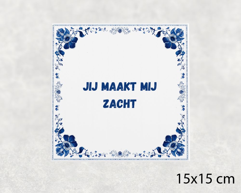 Spreuk Tegel 15X15 Cm Jij Maakt Mij Zacht Spreuk tegel 15x15cm Jij maakt mij zacht