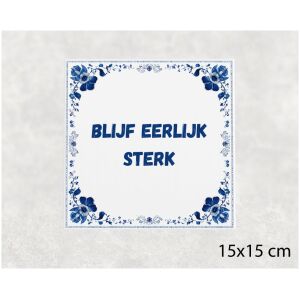 Spreuk tegel 15x15cm Blijf eerlijk sterk