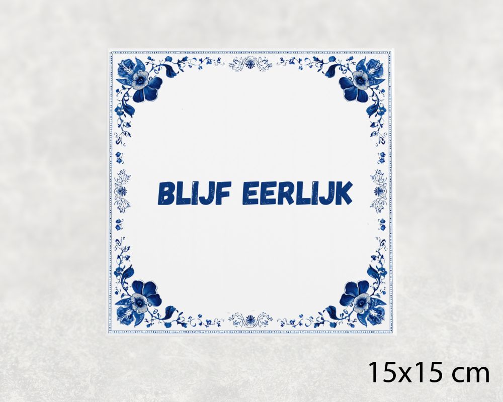Spreuk Tegel 15X15 Cm Blijf Eerlijk Spreuk tegel 15x15cm Blijf eerlijk