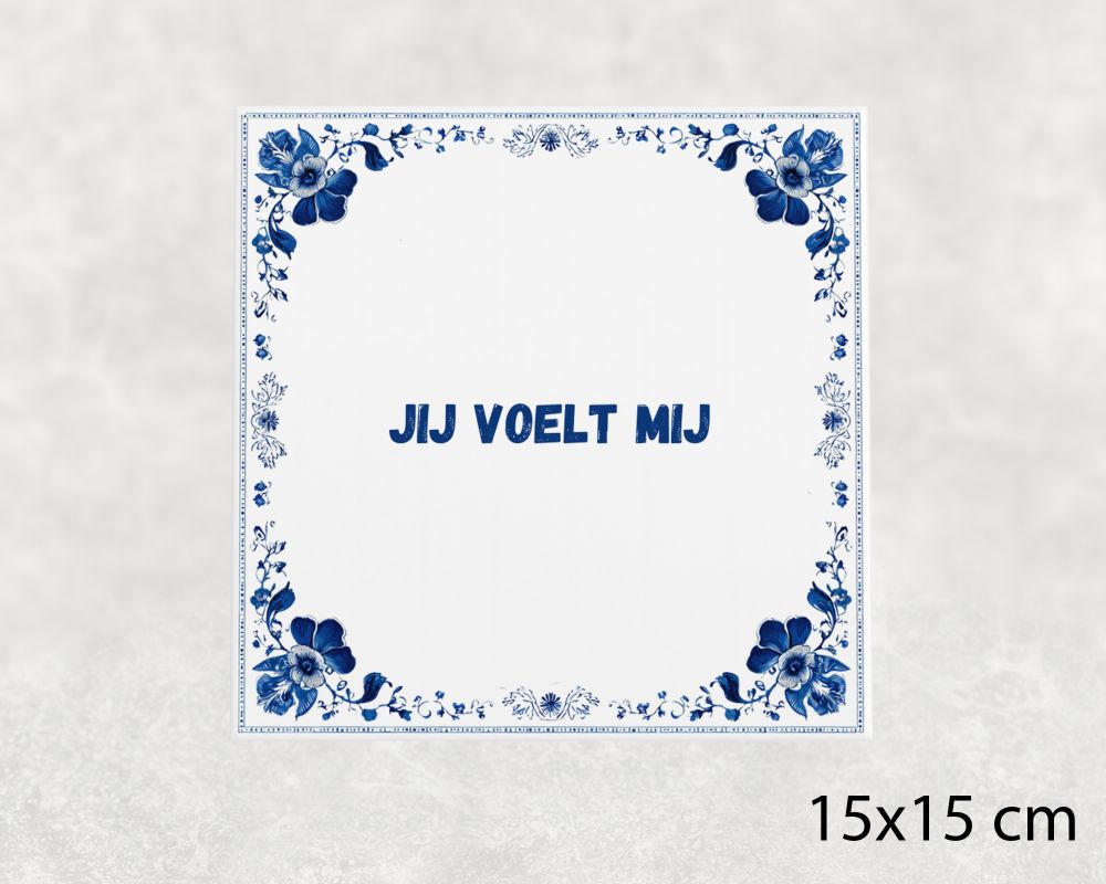 Spreuk Tegel 15X15 Cm Jij Voelt Mij Spreuk tegel 15x15cm Jij voelt mij