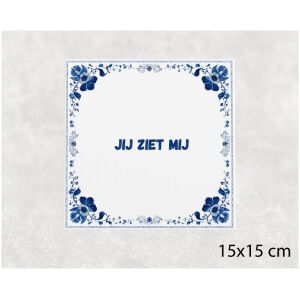 Spreuk tegel 15x15cm Jij ziet mij