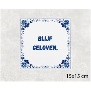 Spreuk tegel 15x15cm Blijf geloven ()