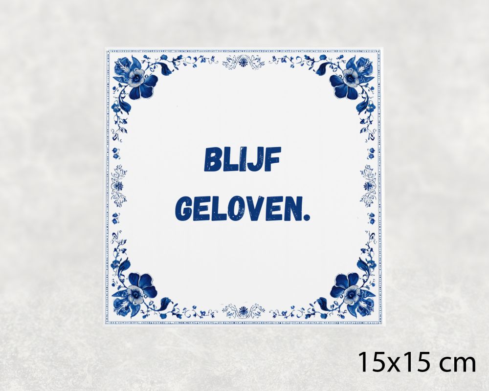 Spreuk Tegel 15X15 Cm Blijf Geloven () Spreuk tegel 15x15cm Blijf geloven ()
