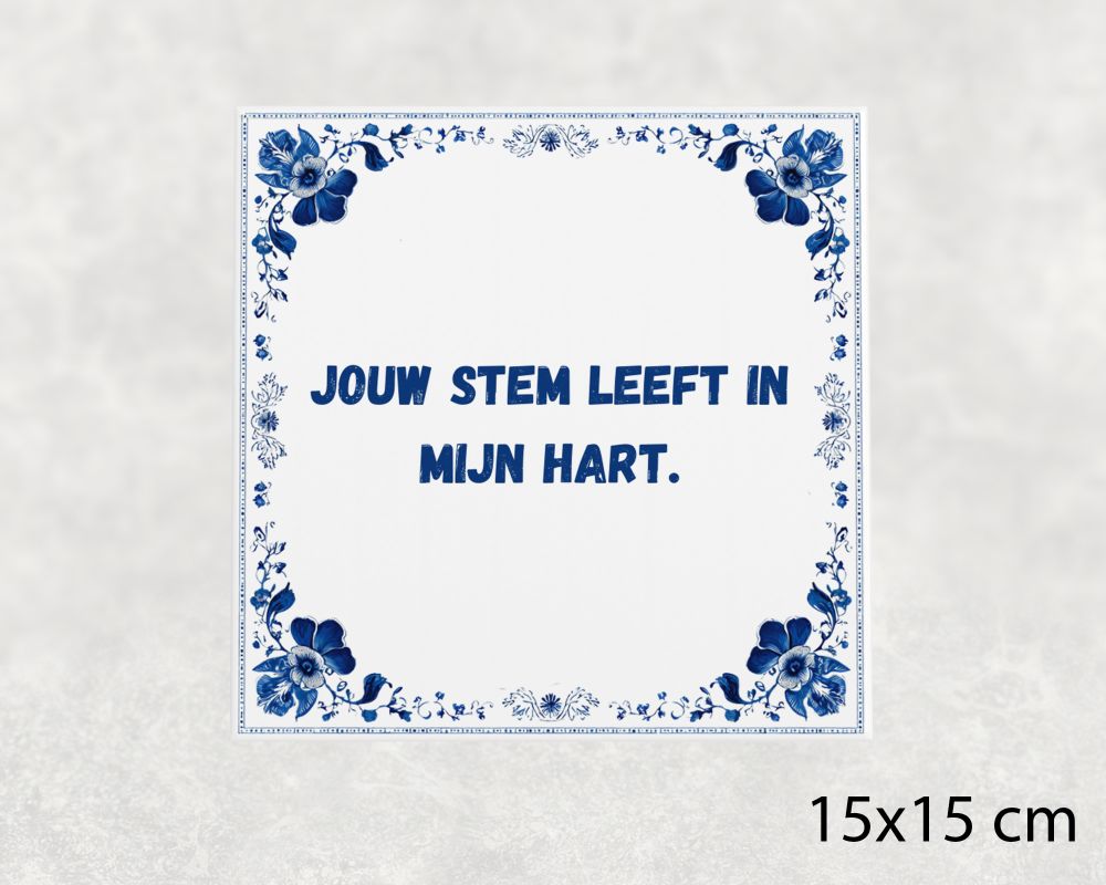 Spreuk Tegel 15X15 Cm Jouw Stem Leeft In Mijn Hart Spreuk tegel 15x15cm Jouw stem leeft in mijn hart
