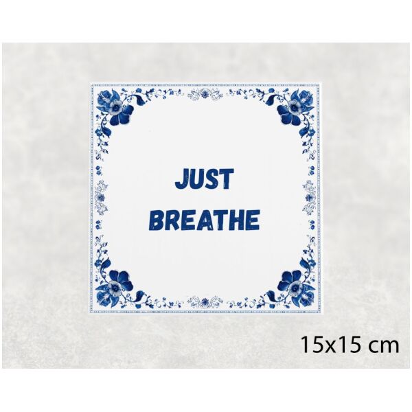 Spreuk tegel 15x15cm Just breathe