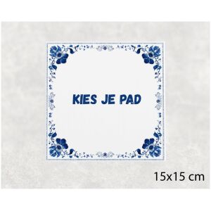 Spreuk tegel 15x15cm Kies je pad