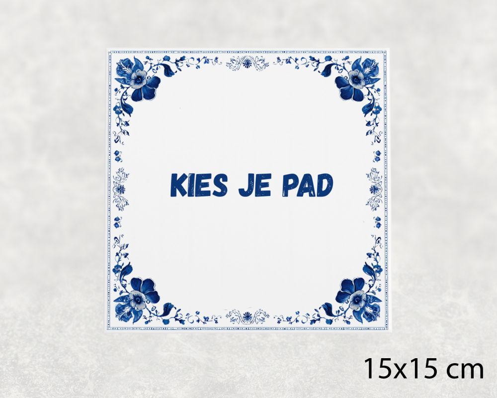 Spreuk Tegel 15X15 Cm Kies Je Pad Spreuk tegel 15x15cm Kies je pad