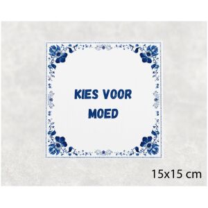 Spreuk tegel 15x15cm Kies voor moed