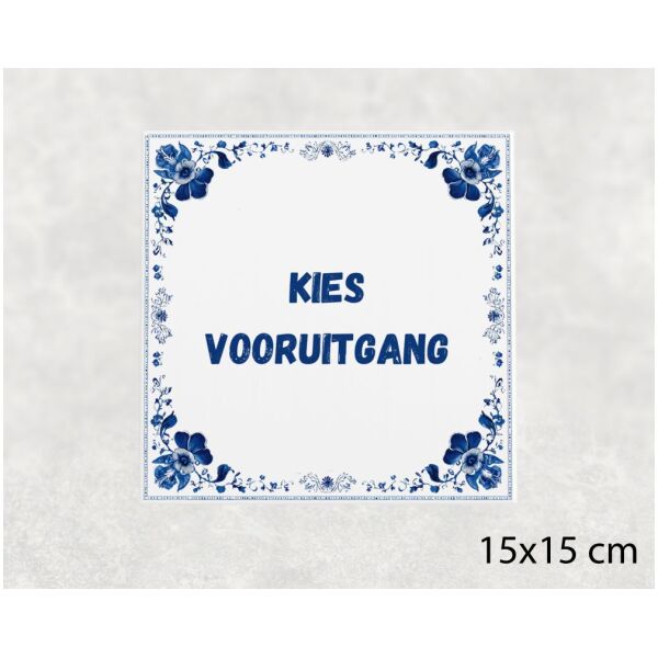 Spreuk tegel 15x15cm Kies vooruitgang