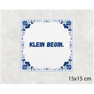Spreuk tegel 15x15cm Klein begin