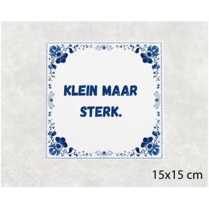 Spreuk tegel 15x15cm Klein maar sterk