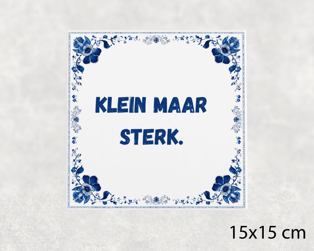 Spreuk Tegel 15X15 Cm Klein Maar Sterk Spreuk tegel 15x15cm Klein maar sterk