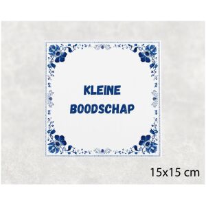 Spreuk tegel 15x15cm Kleine boodschap