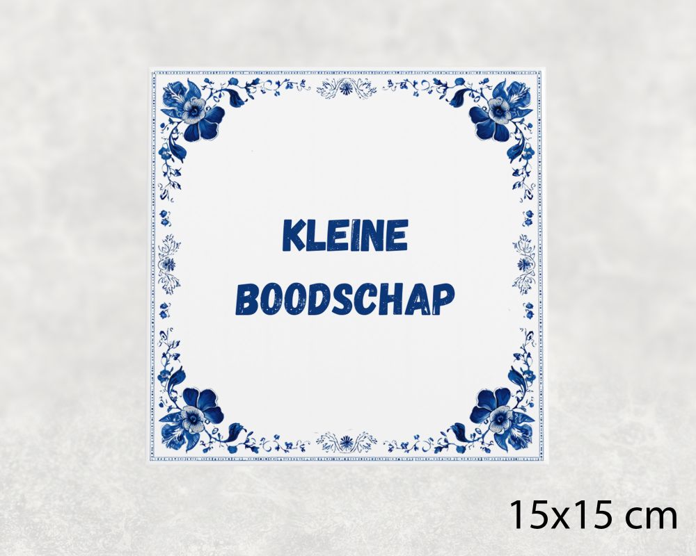 Spreuk Tegel 15X15 Cm Kleine Boodschap Spreuk tegel 15x15cm Kleine boodschap