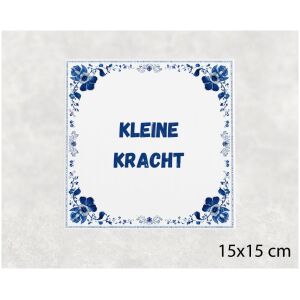 Spreuk tegel 15x15cm Kleine kracht
