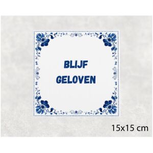 Spreuk tegel 15x15cm Blijf geloven