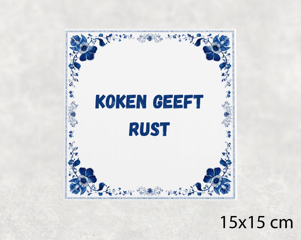 Spreuk Tegel 15X15 Cm Koken Geeft Rust Spreuk tegel 15x15cm Koken geeft rust