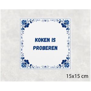Spreuk tegel 15x15cm Koken is proberen