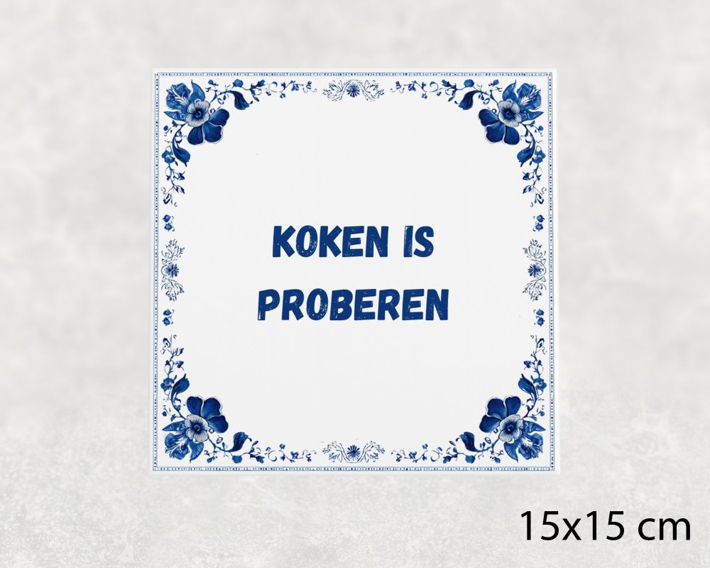 Spreuk Tegel 15X15 Cm Koken Is Proberen Spreuk tegel 15x15cm Koken is proberen