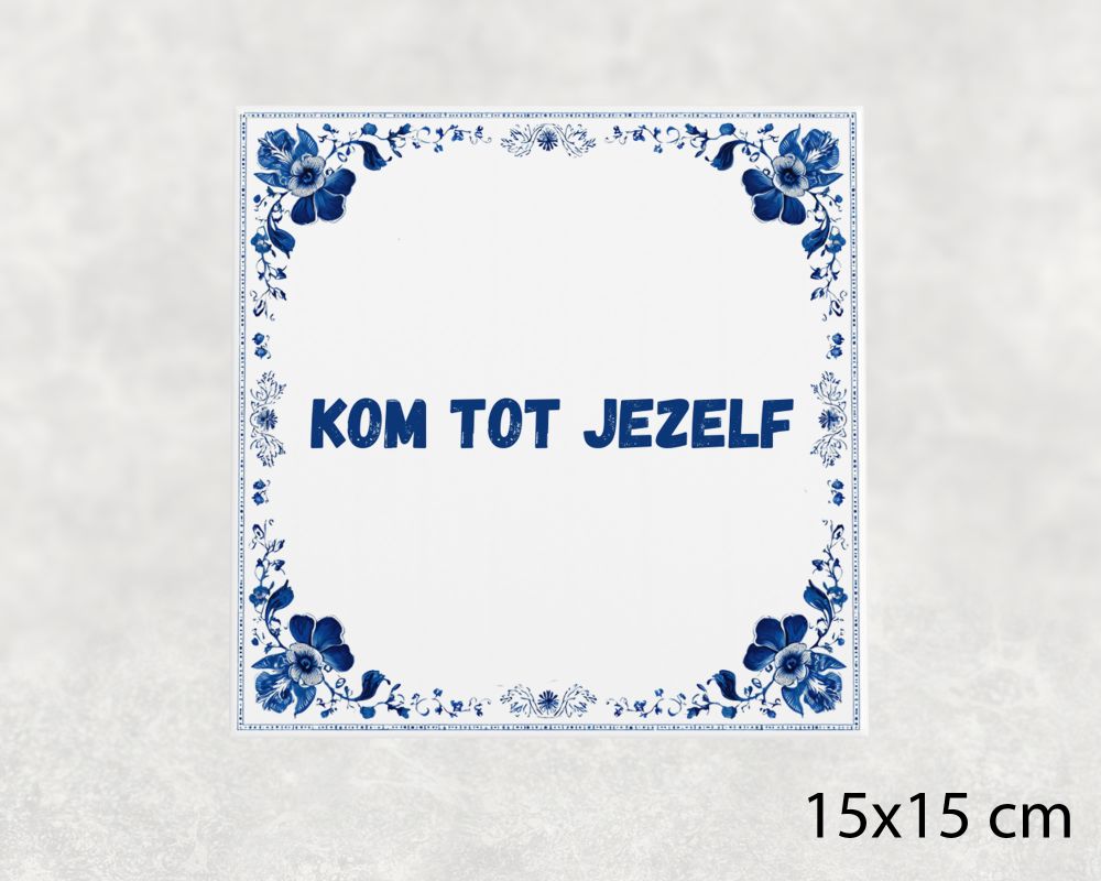 Spreuk Tegel 15X15 Cm Kom Tot Jezelf Spreuk tegel 15x15cm Kom tot jezelf