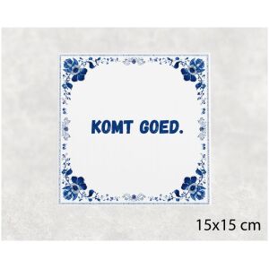 Spreuk tegel 15x15cm Komt goed