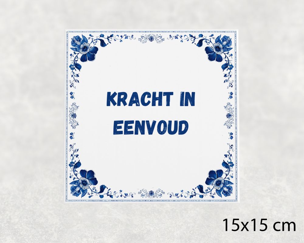 Spreuk Tegel 15X15 Cm Kracht In Eenvoud Spreuk tegel 15x15cm Kracht in eenvoud