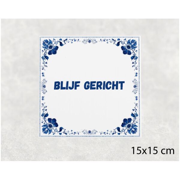 Spreuk Tegel 15X15 Cm Blijf Gericht Spreuk tegel 15x15cm Blijf gericht