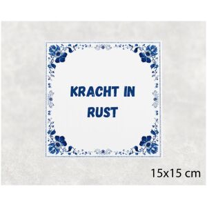 Spreuk tegel 15x15cm Kracht in rust