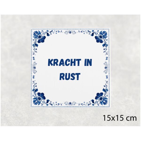 Spreuk tegel 15x15cm Kracht in rust